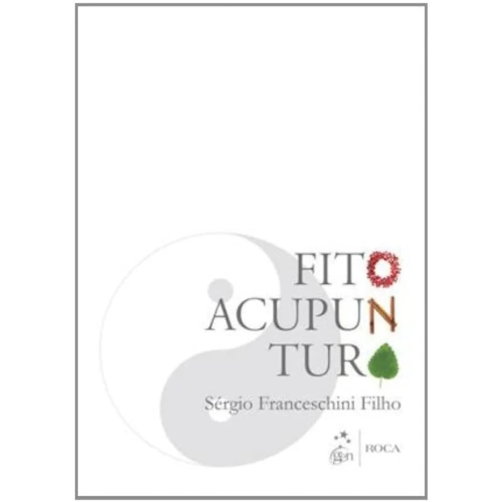 Fitoacupuntura a Simplicidade e a Força das Plantas como Facilitadora da Saúde